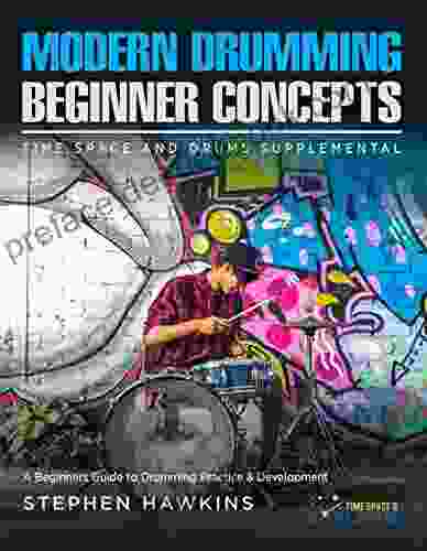 Modern Drumming Concepts: A Beginners Guide To Drumming Practice Development (Time Space And Drums)