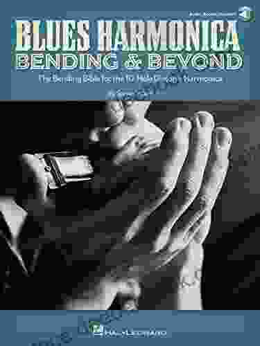 Blues Harmonica Bending Beyond: The Bending Bible For The 10 Hole Diatonic Harmonica