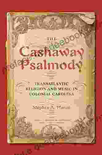 The Cashaway Psalmody: Transatlantic Religion And Music In Colonial Carolina (Music In American Life)