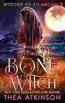 Bone Witch: Coming Of Age Historical Fantasy (Witches Of Etlantium 3)