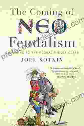 The Coming Of Neo Feudalism: A Warning To The Global Middle Class