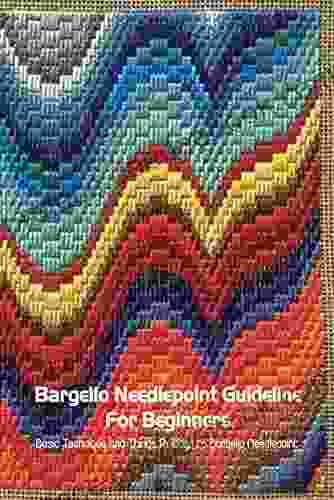 Bargello Needlepoint Guideline For Beginners: Basic Technique And Things Related To Bargello Needlepoint