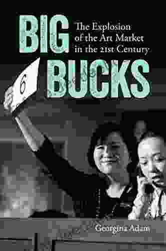 Big Bucks: The Explosion Of The Art Market In The 21st Century