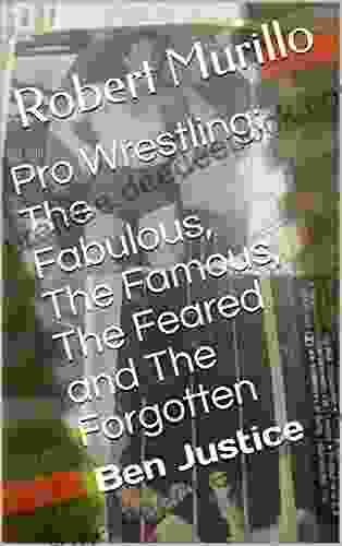 Pro Wrestling: The Fabulous The Famous The Feared And The Forgotten: Ben Justice (Letter J Series)