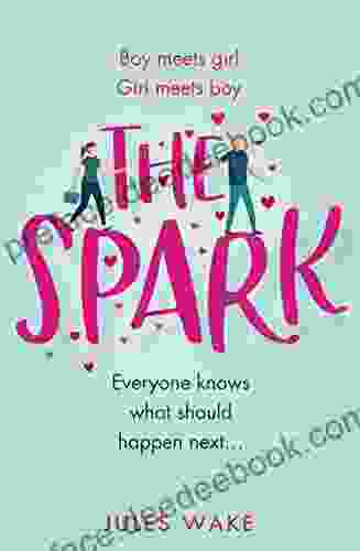 The Spark: The Funny New 2024 Romantic Comedy From The Author