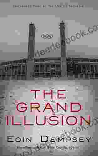 The Grand Illusion: A Family Drama In Hitler S Berlin In The 1930 S (The Lion S Den 4)