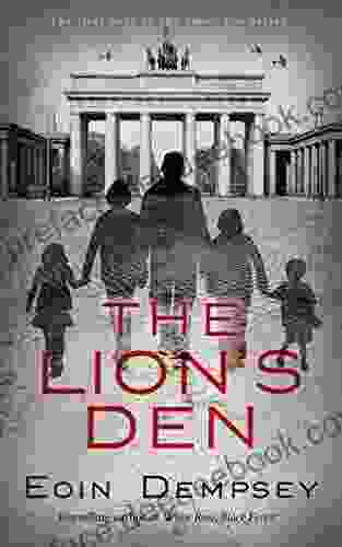 The Lion S Den: A Family Drama In Hitler S Berlin In The 1930 S (The Lion S Den 1)