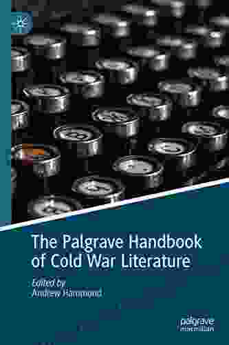 The Palgrave Handbook Of Cold War Literature