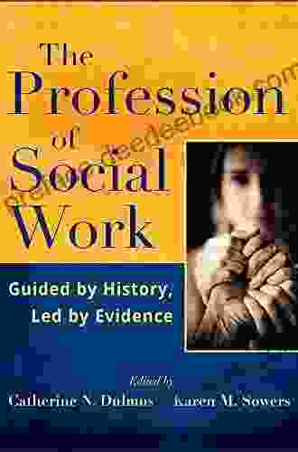 The Profession Of Social Work: Guided By History Led By Evidence