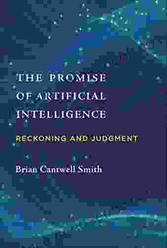 The Promise Of Artificial Intelligence: Reckoning And Judgment