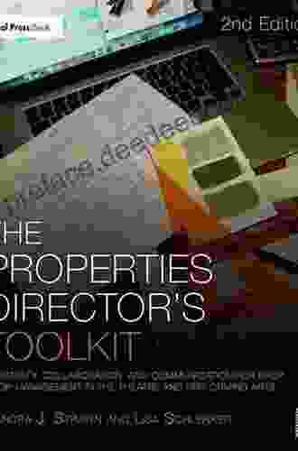 The Properties Director S Toolkit: Managing A Prop Shop For Theatre (The Focal Press Toolkit Series)