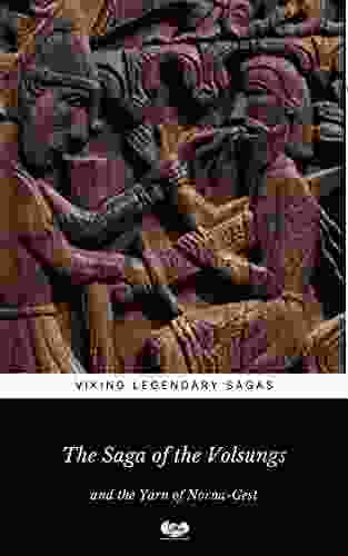 The Saga Of The Volsungs: And The Yarn Of Norna Gest (Viking Legendary Sagas 1)