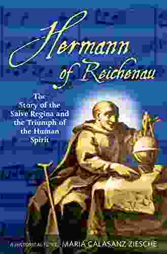 Hermann Of Reichenau: The Story Of The Salve Regina And The Triumph Of The Human Spirit