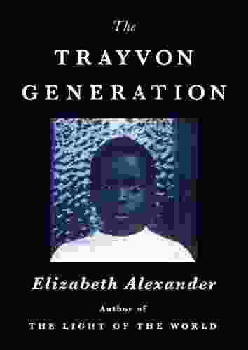 The Trayvon Generation Elizabeth Alexander