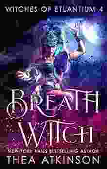Breath Witch: Coming Of Age Historical Fantasy (Witches Of Etlantium 4)