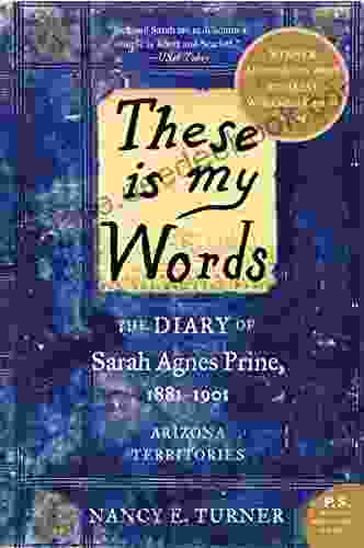 These Is My Words: The Diary Of Sarah Agnes Prine 1881 1901