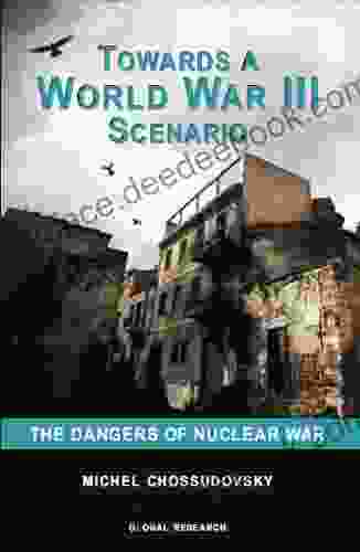 Towards A World War III Scenario: The Dangers Of Nuclear War