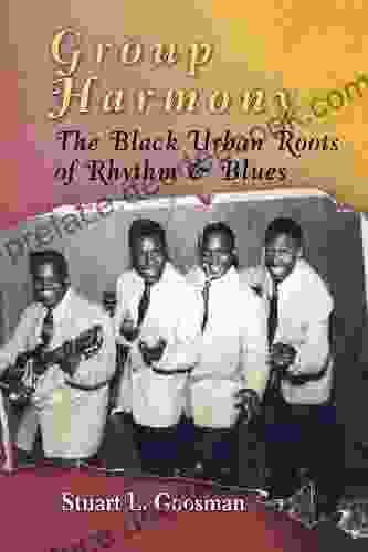 Group Harmony: The Black Urban Roots Of Rhythm And Blues