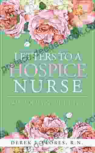 LETTERS TO A HOSPICE NURSE: Transforming Grief To Joy
