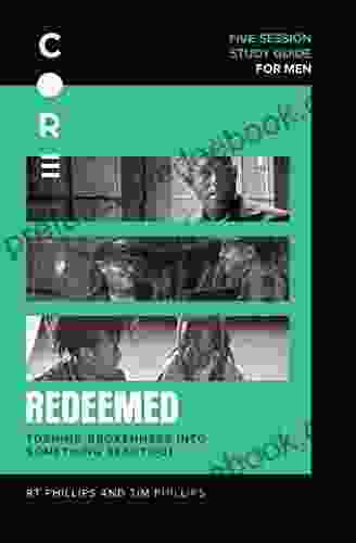 Redeemed Study Guide: Turning Brokenness Into Something Beautiful (CORE For Men)
