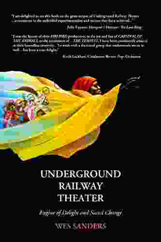Underground Railway Theater Engine Of Delight Social Change