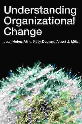 Understanding Organizational Change Jean Helms Mills