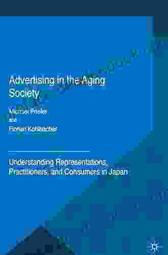Advertising In The Aging Society: Understanding Representations Practitioners And Consumers In Japan