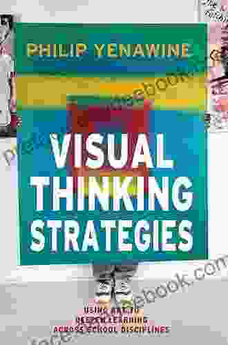 Visual Thinking Strategies: Using Art To Deepen Learning Across School Disciplines