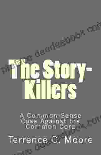 The Story Killers: A Common Sense Case Against The Common Core