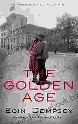 The Golden Age: A Family Drama In Hitler S Berlin In The 1930 S (The Lion S Den 3)