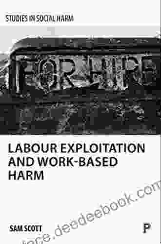 Labour Exploitation And Work Based Harm (Studies In Social Harm)