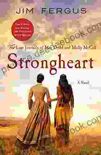 Strongheart: The Lost Journals Of May Dodd And Molly McGill (One Thousand White Women 3)
