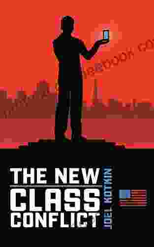 The New Class Conflict Joel Kotkin