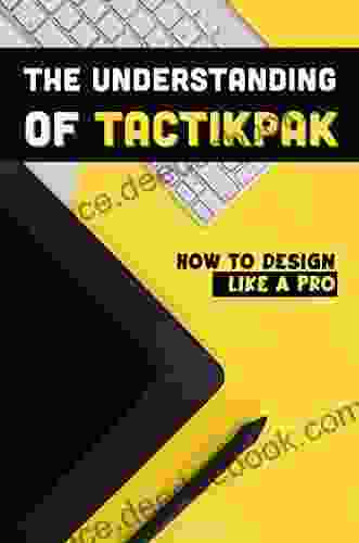 The Understanding Of Tactikpak: How To Design Like A Pro