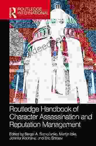 Routledge Handbook Of Character Assassination And Reputation Management (Routledge International Handbooks)
