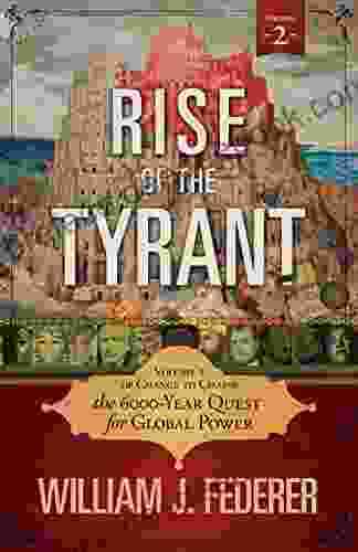 Rise Of The Tyrant The 6 000 Year Quest For Global Power: Volume 2 Of Change To Chains