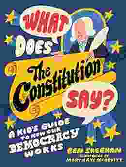 What Does The Constitution Say?: A Kid S Guide To How Our Democracy Works