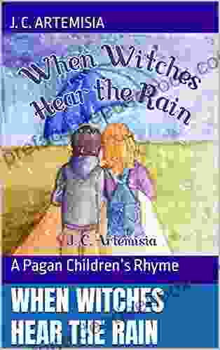 When Witches Hear The Rain: A Pagan Children S Rhyme