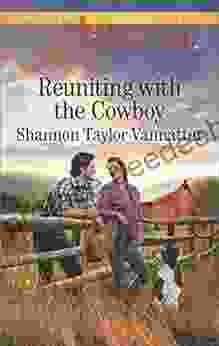 Reuniting With The Cowboy: A Wholesome Western Romance (Texas Cowboys 1)